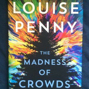The Madness of Crowds, a novel by Louise Penny (hardcover book)